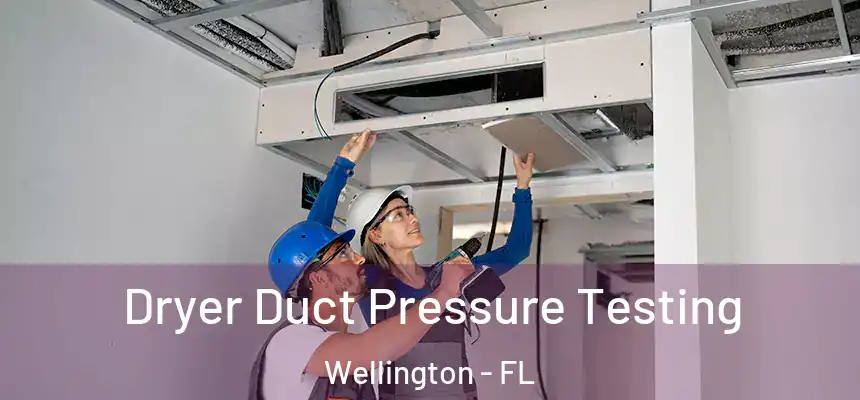 Dryer Duct Pressure Testing Wellington - FL