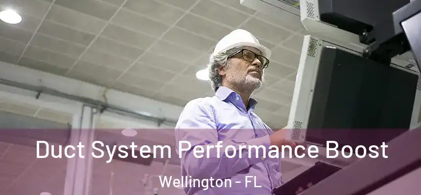 Duct System Performance Boost Wellington - FL