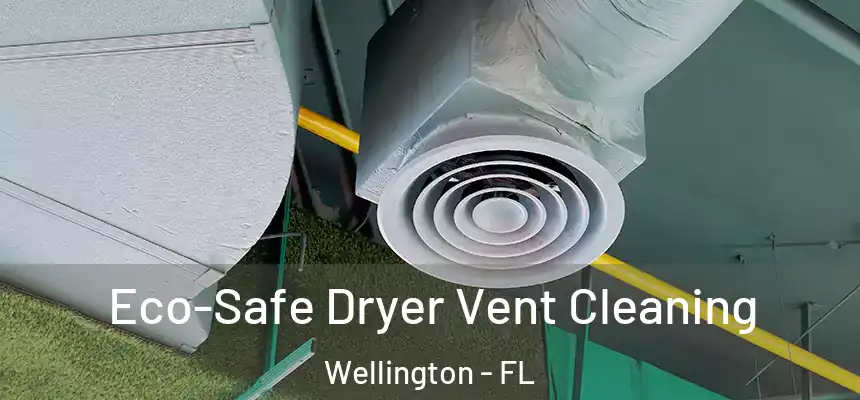 Eco-Safe Dryer Vent Cleaning Wellington - FL