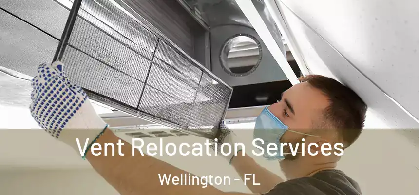 Vent Relocation Services Wellington - FL